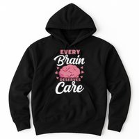 Every Brain Deserves Care Mental Health Awareness Hoodie