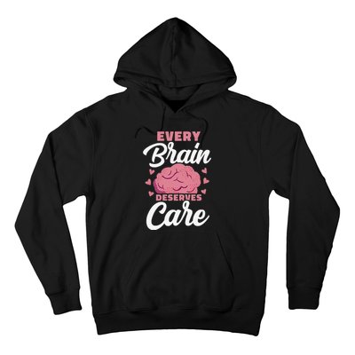 Every Brain Deserves Care Mental Health Awareness Hoodie