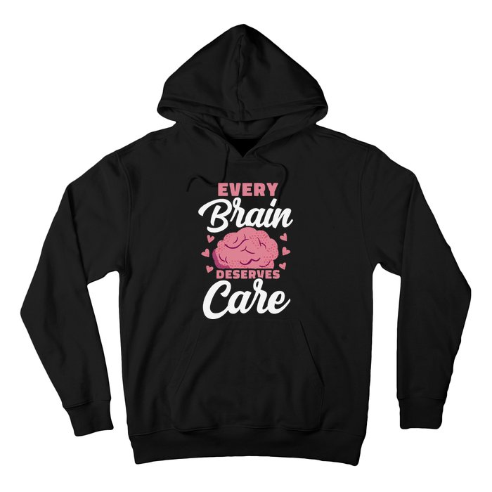 Every Brain Deserves Care Mental Health Awareness Hoodie