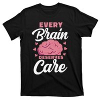 Every Brain Deserves Care Mental Health Awareness T-Shirt