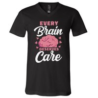 Every Brain Deserves Care Mental Health Awareness V-Neck T-Shirt