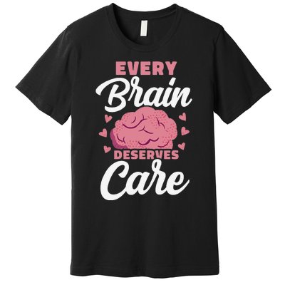 Every Brain Deserves Care Mental Health Awareness Premium T-Shirt