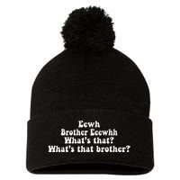 Eewh Brother Eeewhh WhatS That WhatS That Brother Pom Pom 12in Knit Beanie