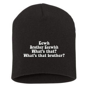 Eewh Brother Eeewhh WhatS That WhatS That Brother Short Acrylic Beanie