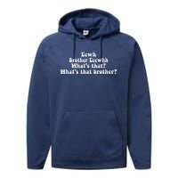 Eewh Brother Eeewhh WhatS That WhatS That Brother Funny Performance Fleece Hoodie