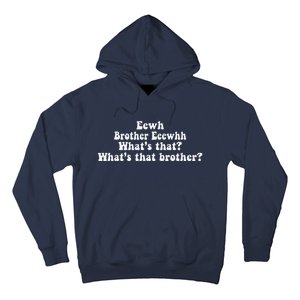 Eewh Brother Eeewhh WhatS That WhatS That Brother Funny Hoodie