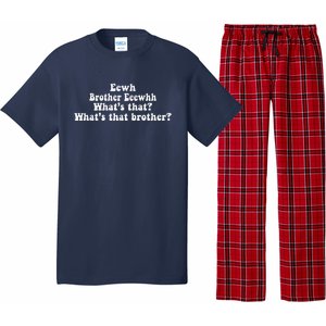 Eewh Brother Eeewhh WhatS That WhatS That Brother Funny Pajama Set