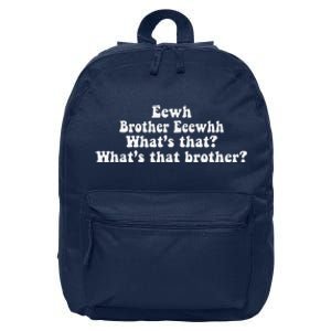 Eewh Brother Eeewhh WhatS That WhatS That Brother Funny 16 in Basic Backpack