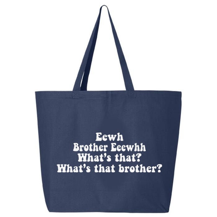 Eewh Brother Eeewhh WhatS That WhatS That Brother Funny 25L Jumbo Tote