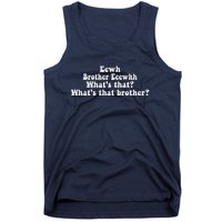 Eewh Brother Eeewhh WhatS That WhatS That Brother Funny Tank Top