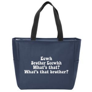 Eewh Brother Eeewhh WhatS That WhatS That Brother Funny Zip Tote Bag