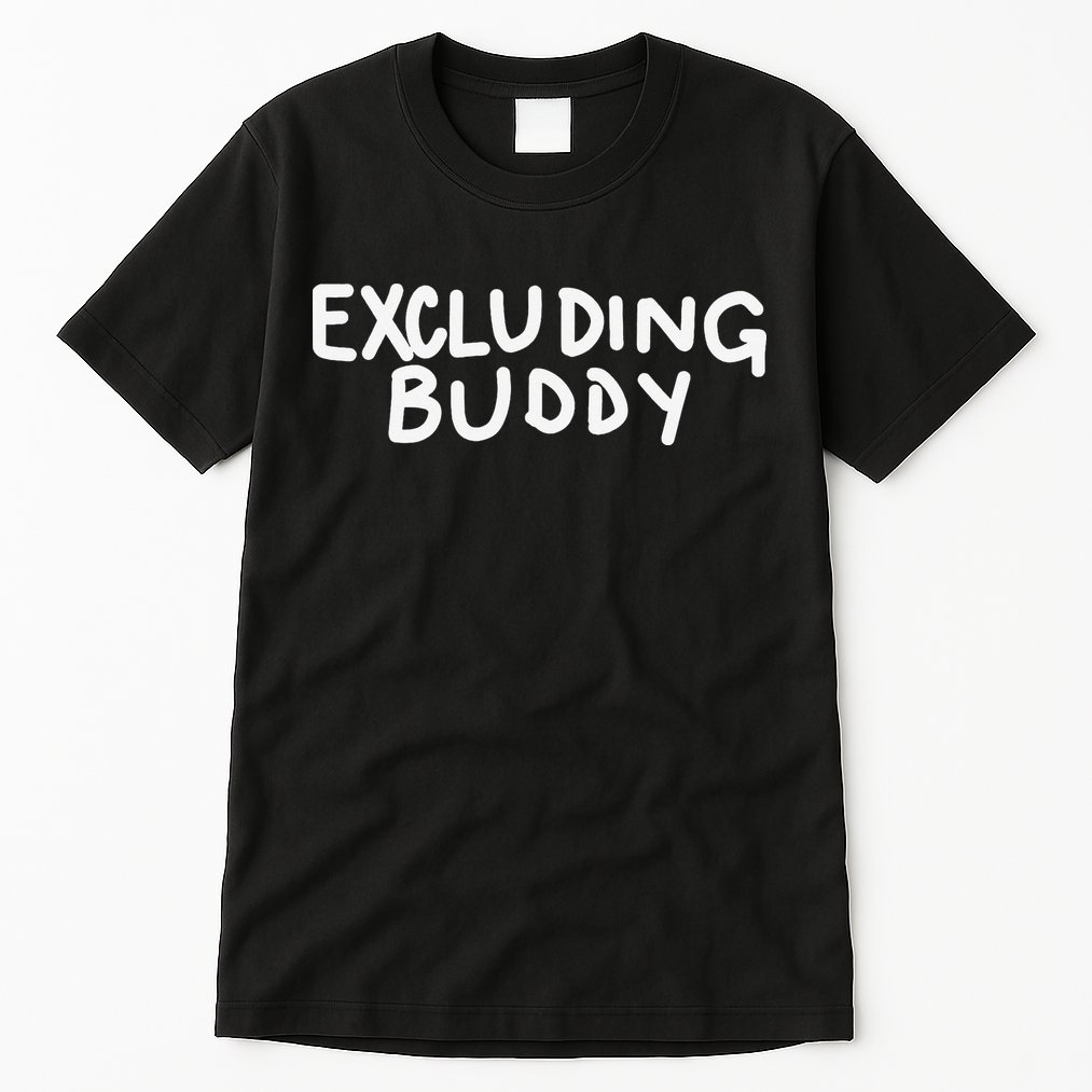 Excluding Buddy Tall T-Shirt