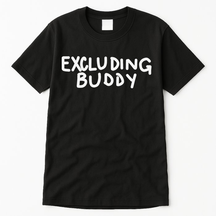Excluding Buddy Tall T-Shirt