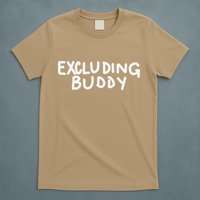 Excluding Buddy T-Shirt