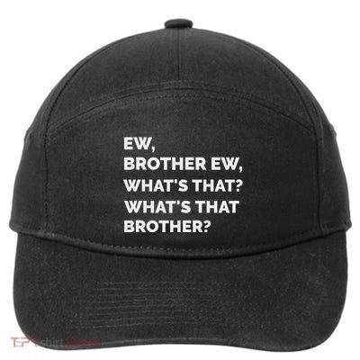 Ew Brother Ew WhatS That Brother  Small Black 7-Panel Snapback Hat