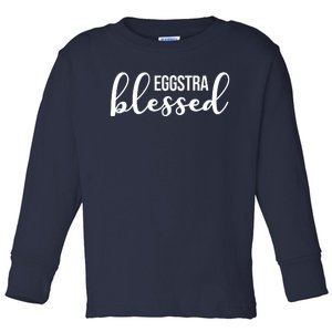 Eggstra Blessed Easter Holiday Toddler Long Sleeve Shirt