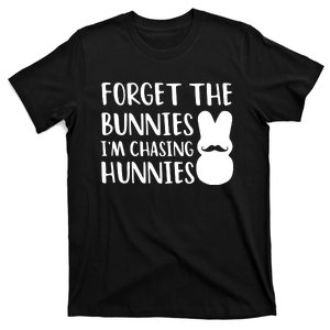 Easter Bunny Forget The Bunnies IM Chasing Hunnies T-Shirt