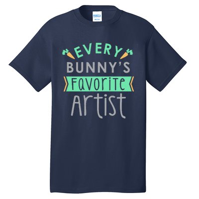 Every Bunny's Favorite Artist, Cute Easter Gift Tall T-Shirt