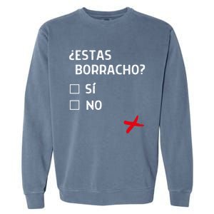 Estas Birracho? Funny Spanish Gift Garment-Dyed Sweatshirt