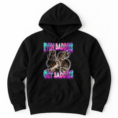 Even Baddies Get Saddies Raccoon Funny Oddly Specific Meme Hoodie