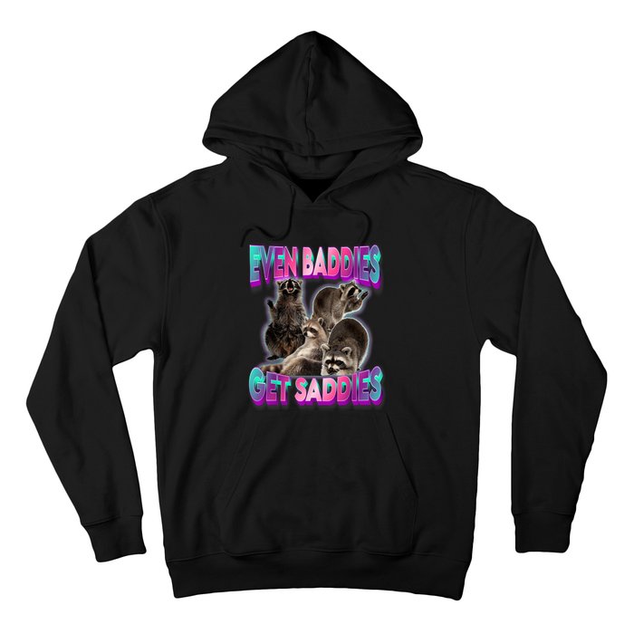 Even Baddies Get Saddies Raccoon Funny Oddly Specific Meme Hoodie