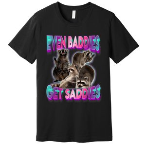 Even Baddies Get Saddies Raccoon Funny Oddly Specific Meme Premium T-Shirt