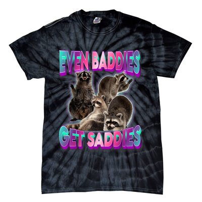 Even Baddies Get Saddies Raccoon Funny Oddly Specific Meme Tie-Dye T-Shirt