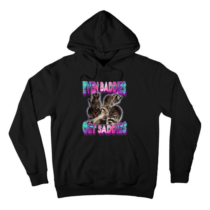 Even Baddies Get Saddies Raccoon Funny Oddly Specific Meme Tall Hoodie