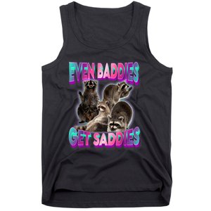 Even Baddies Get Saddies Raccoon Funny Oddly Specific Meme Tank Top