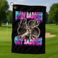 Even Baddies Get Saddies Raccoon Funny Oddly Specific Meme Golf Towel