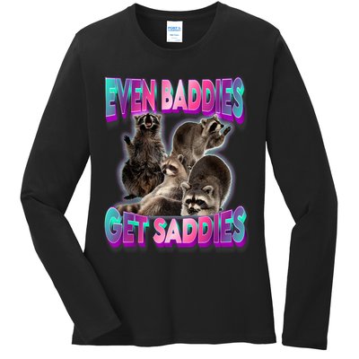 Even Baddies Get Saddies Raccoon Funny Oddly Specific Meme Ladies Long Sleeve Shirt