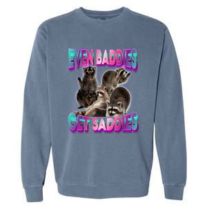 Even Baddies Get Saddies Raccoon Funny Oddly Specific Meme Garment-Dyed Sweatshirt