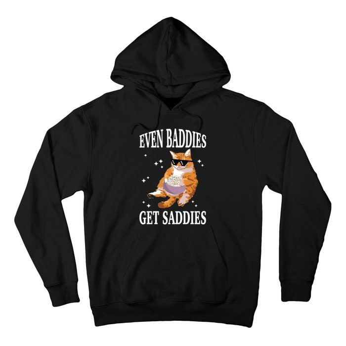 Even Baddies Get Saddies Funny Cat Meme Hoodie