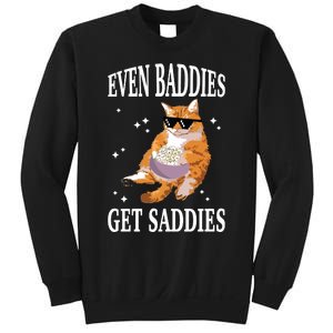 Even Baddies Get Saddies Funny Cat Meme Sweatshirt