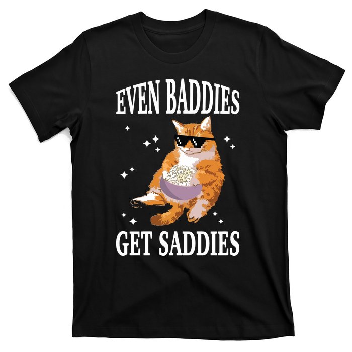 Even Baddies Get Saddies Funny Cat Meme T-Shirt