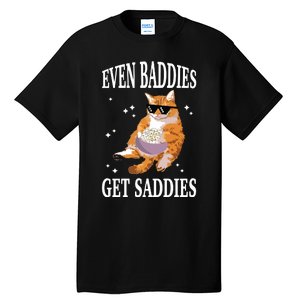 Even Baddies Get Saddies Funny Cat Meme Tall T-Shirt