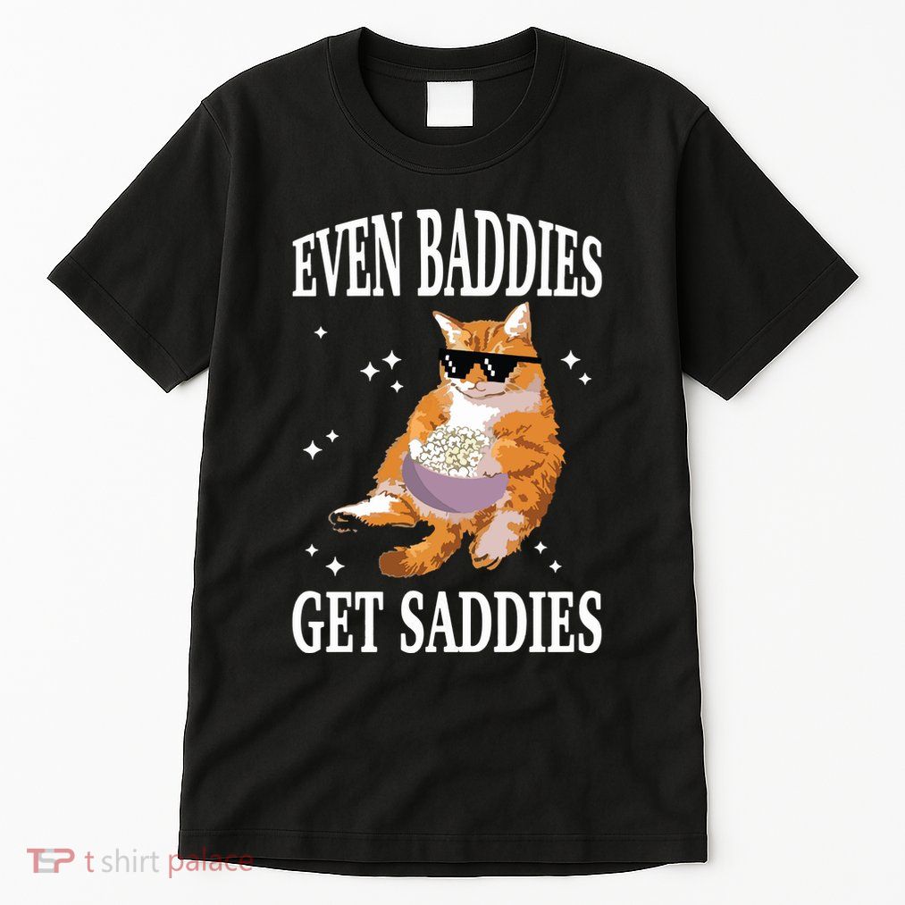 Even Baddies Get Saddies Funny Cat Meme Tall T-Shirt
