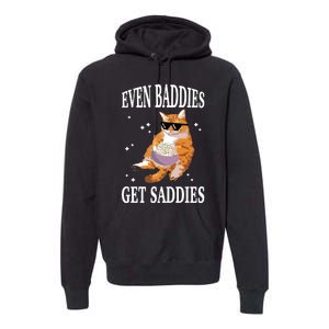 Even Baddies Get Saddies Funny Cat Meme Premium Hoodie