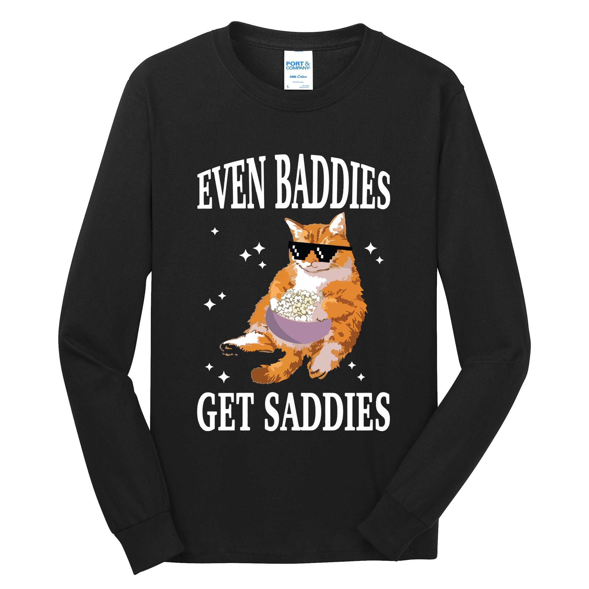 Even Baddies Get Saddies Funny Cat Meme Tall Long Sleeve T-Shirt