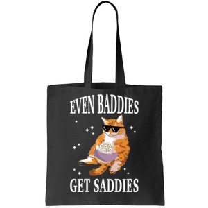 Even Baddies Get Saddies Funny Cat Meme Tote Bag