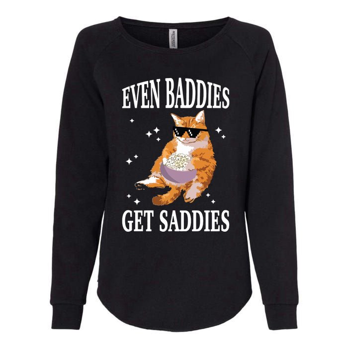 Even Baddies Get Saddies Funny Cat Meme Womens California Wash Sweatshirt