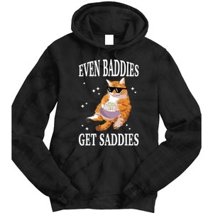 Even Baddies Get Saddies Funny Cat Meme Tie Dye Hoodie