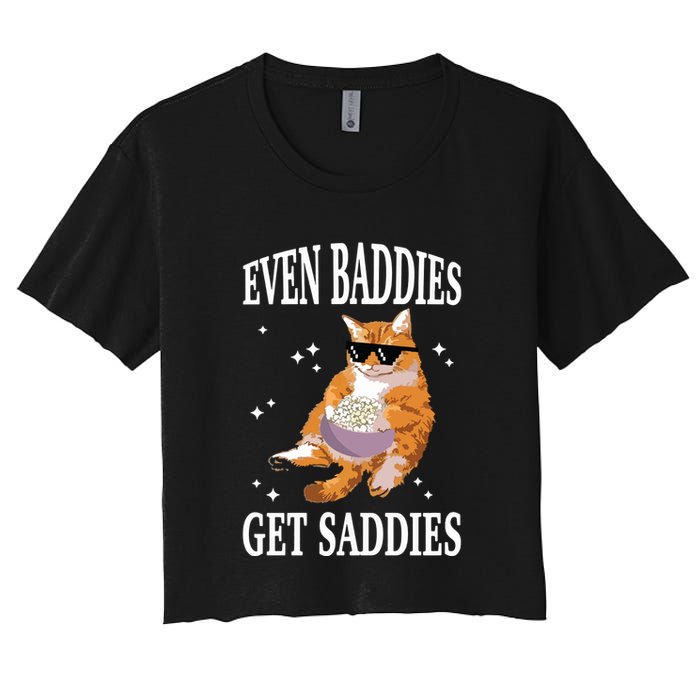 Even Baddies Get Saddies Funny Cat Meme Women's Crop Top Tee