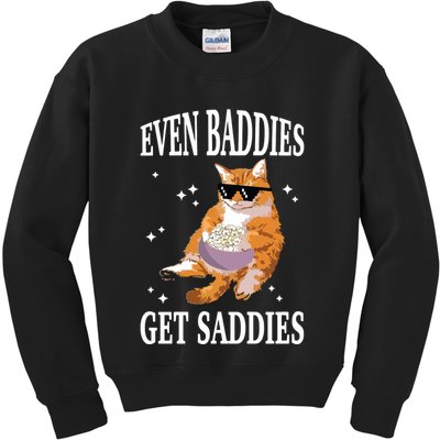 Even Baddies Get Saddies Funny Cat Meme Kids Sweatshirt