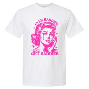 Even Baddies Get Saddies Retro Lady Garment-Dyed Heavyweight T-Shirt