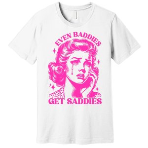 Even Baddies Get Saddies Retro Lady Premium T-Shirt