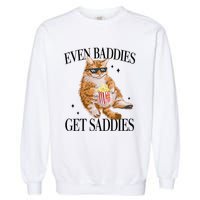 Even Baddies Get Saddies Funny Cat Meme Garment-Dyed Sweatshirt