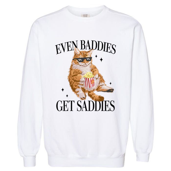 Even Baddies Get Saddies Funny Cat Meme Garment-Dyed Sweatshirt