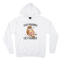 Even Baddies Get Saddies Funny Cat Meme Hoodie