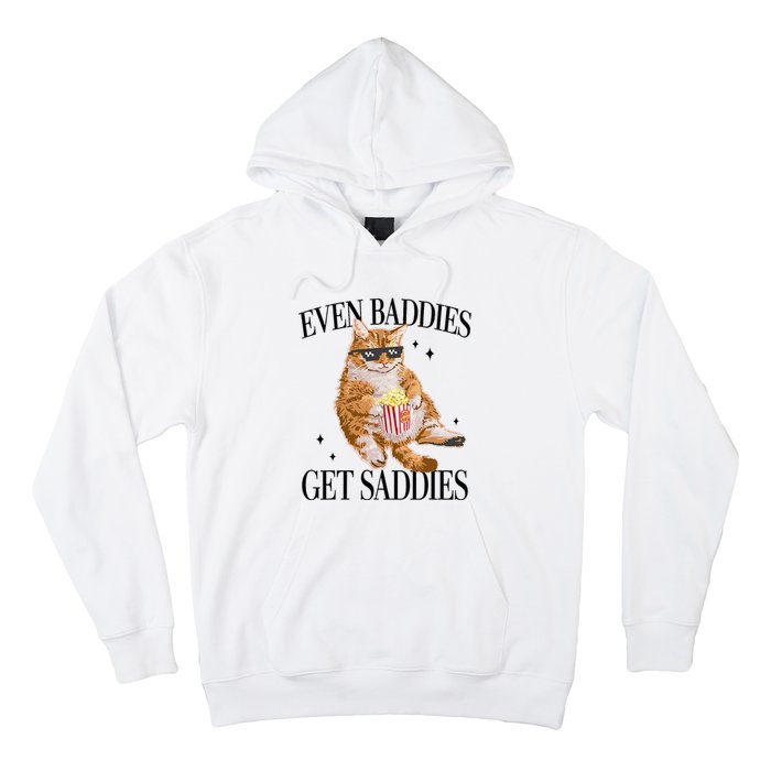 Even Baddies Get Saddies Funny Cat Meme Hoodie